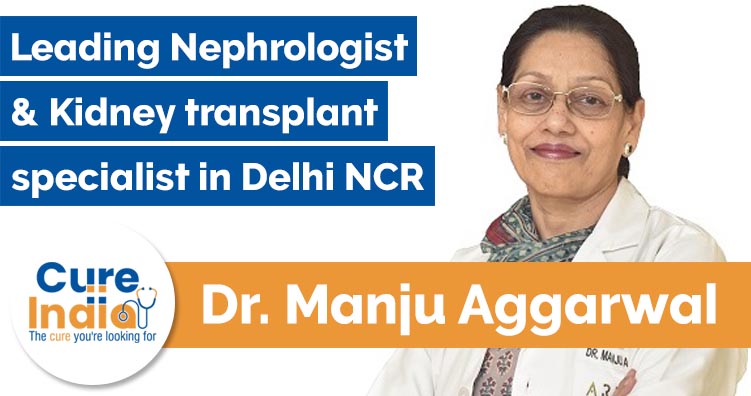 Dr Manju Aggarwal - Nepohrologist and Kidney transplant Specialist